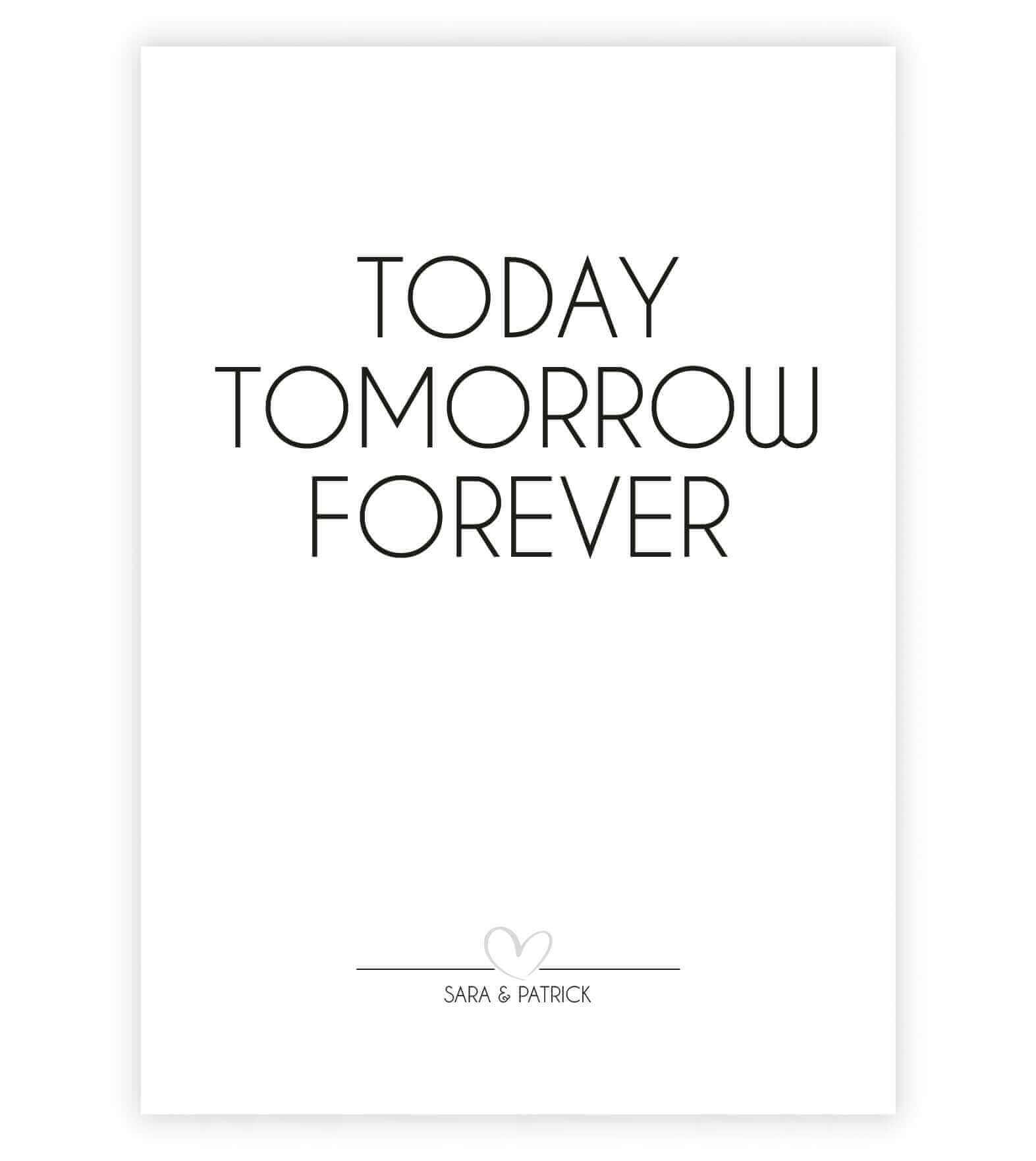 Personalisiertes Bild "TODAY - TOMORROW - FOREVER", Bildgröße: 13x18cm, DIN A4, DIN A3, Bilderrahmen: Ohne Bilderrahmen, Bilderrahmen weiß, Bilderrahmen schwarz, Bilderrahmen weiß mit Passepartout, Bilderrahmen schwarz mit Passepartout, Copyright: 321gesc