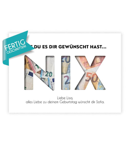 Geldgeschenk "NIX", konturgeschnitten, Bildgröße: 13x18cm, DIN A4, DIN A3, Bilderrahmen: ohne Bilderrahmen, Bilderrahmen weiß, Bilderrahmen schwarz, Bilderrahmen weiß mit Passepartout, Bilderrahmen schwarz mit Passepartout, Copyright: 321geschenke.de