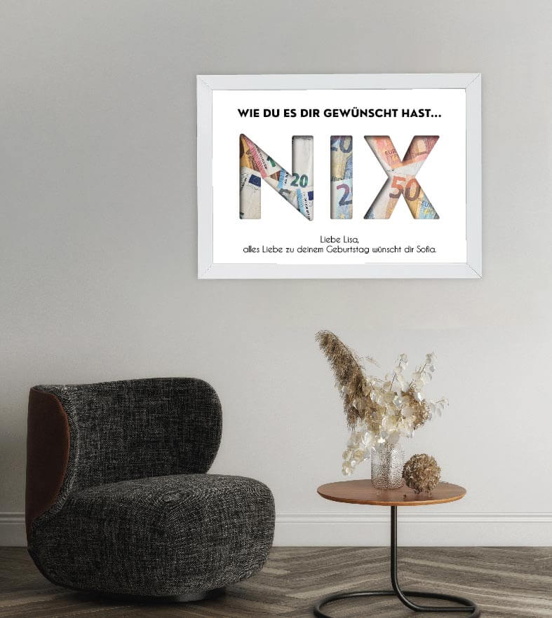 Anwendungsbild_Geldgeschenk "NIX", konturgeschnitten, Bildgröße: 13x18cm, DIN A4, DIN A3, Bilderrahmen: ohne Bilderrahmen, Bilderrahmen weiß, Bilderrahmen schwarz, Bilderrahmen weiß mit Passepartout, Bilderrahmen schwarz mit Passepartout, Copyright: 321ge