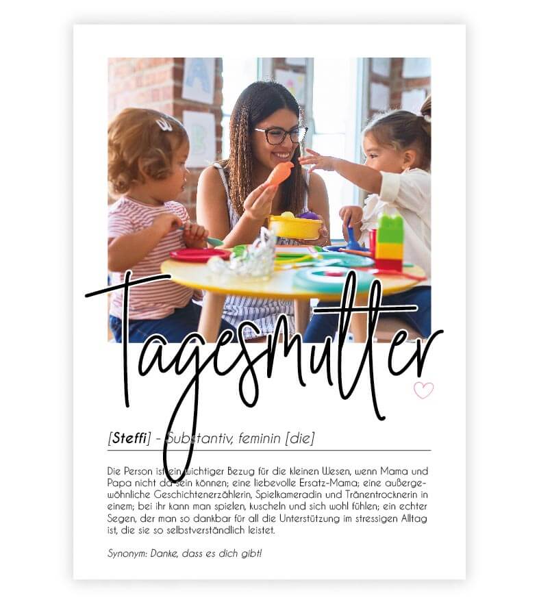 Personalisiertes Foto-Poster "Tagesmutter" mit Definition, Bildgröße: 13x18cm, DIN A4, DIN A3, Bilderrahmen: Ohne Bilderrahmen, Bilderrahmen weiß, Bilderrahmen schwarz, Bilderrahmen weiß mit Passepartout, Bilderrahmen schwarz mit Passepartout, Copyright: 