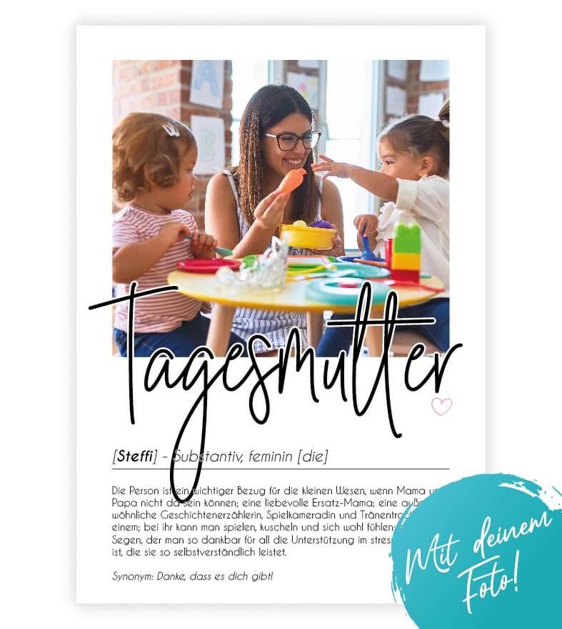 Personalisiertes Foto-Poster "Tagesmutter" mit Definition, Bildgröße: 13x18cm, DIN A4, DIN A3, Bilderrahmen: Ohne Bilderrahmen, Bilderrahmen weiß, Bilderrahmen schwarz, Bilderrahmen weiß mit Passepartout, Bilderrahmen schwarz mit Passepartout, Copyright: 